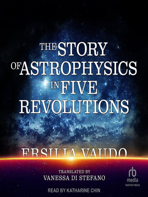 Title details for The Story of Astrophysics in Five Revolutions by Ersilia Vaudo - Wait list